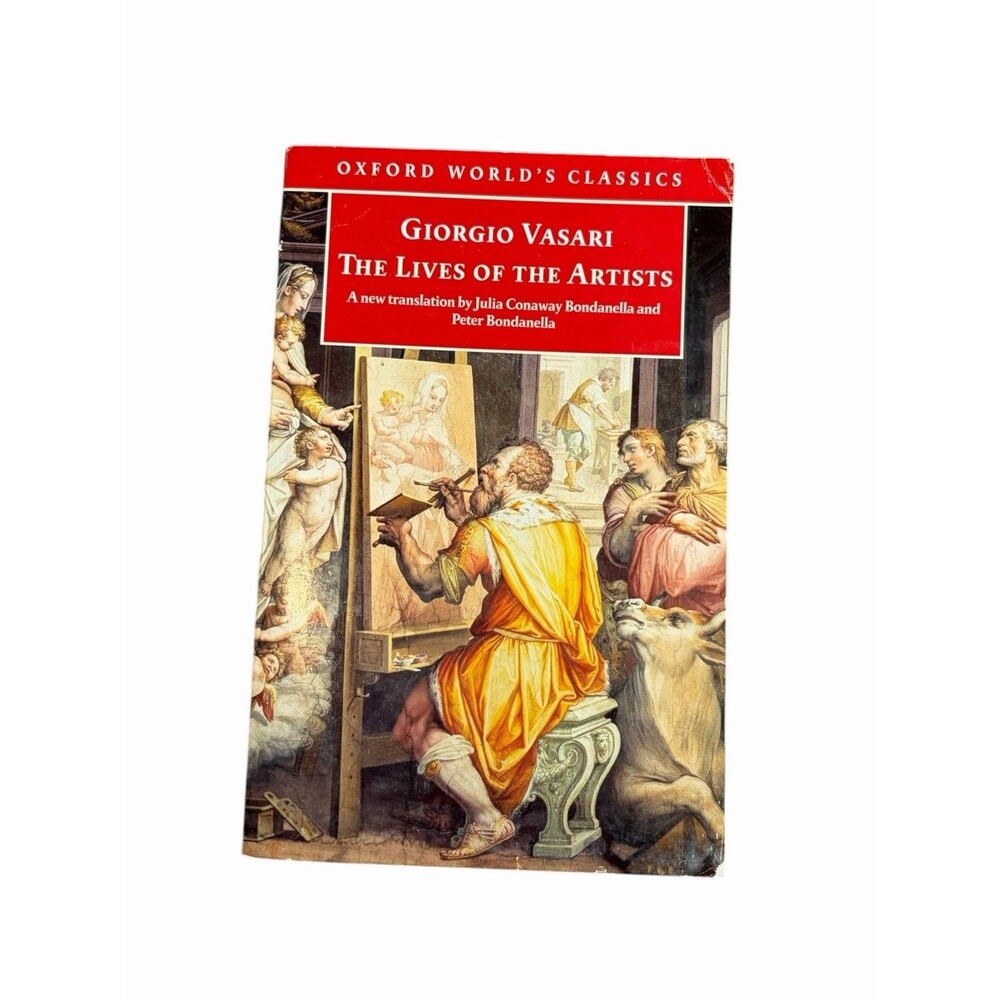 Giorgio Vasari: The Lives Of The Artists Oxford Classics Paperback 1998